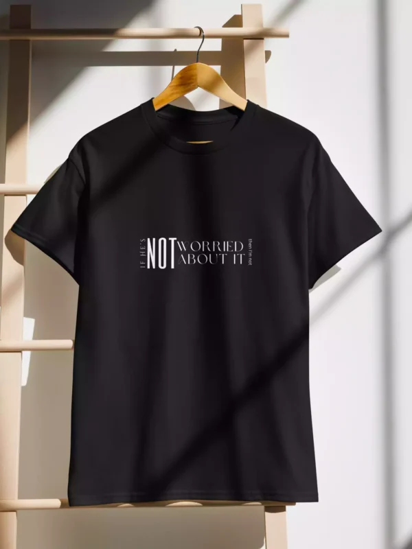 If he’s not, I’m not T-shirt