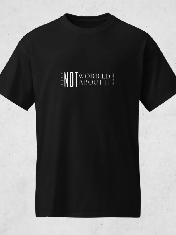 If he’s not, I’m not T-shirt